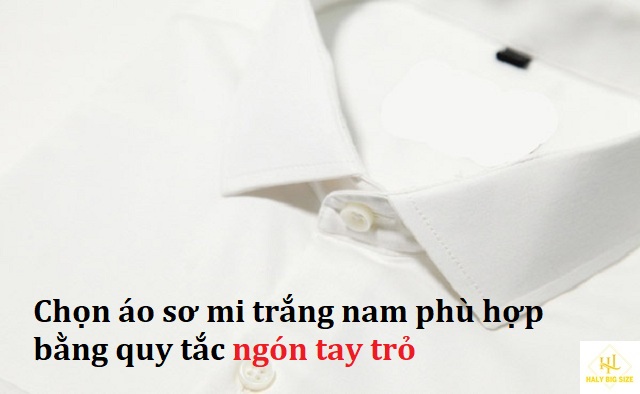Quy tắc ngón tay trỏ chọn áo sơ mi trắng