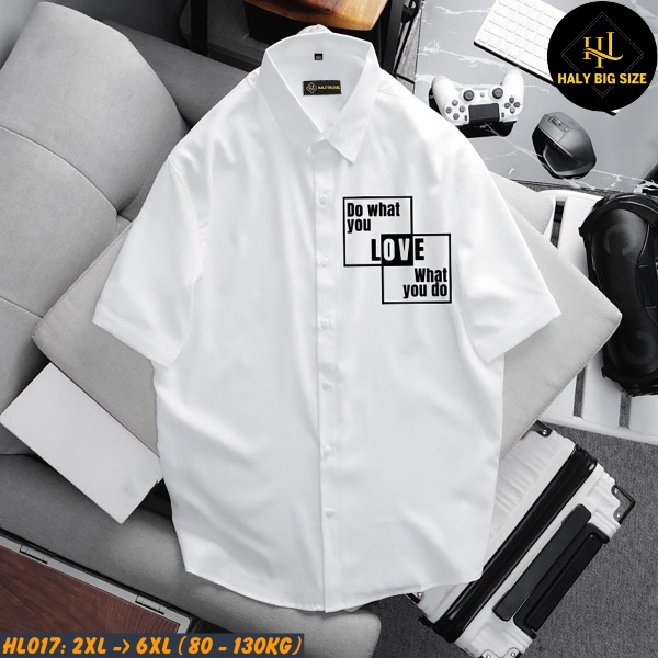 Áo sơ mi nam big size ngắn tay in "Love what you do" HL017